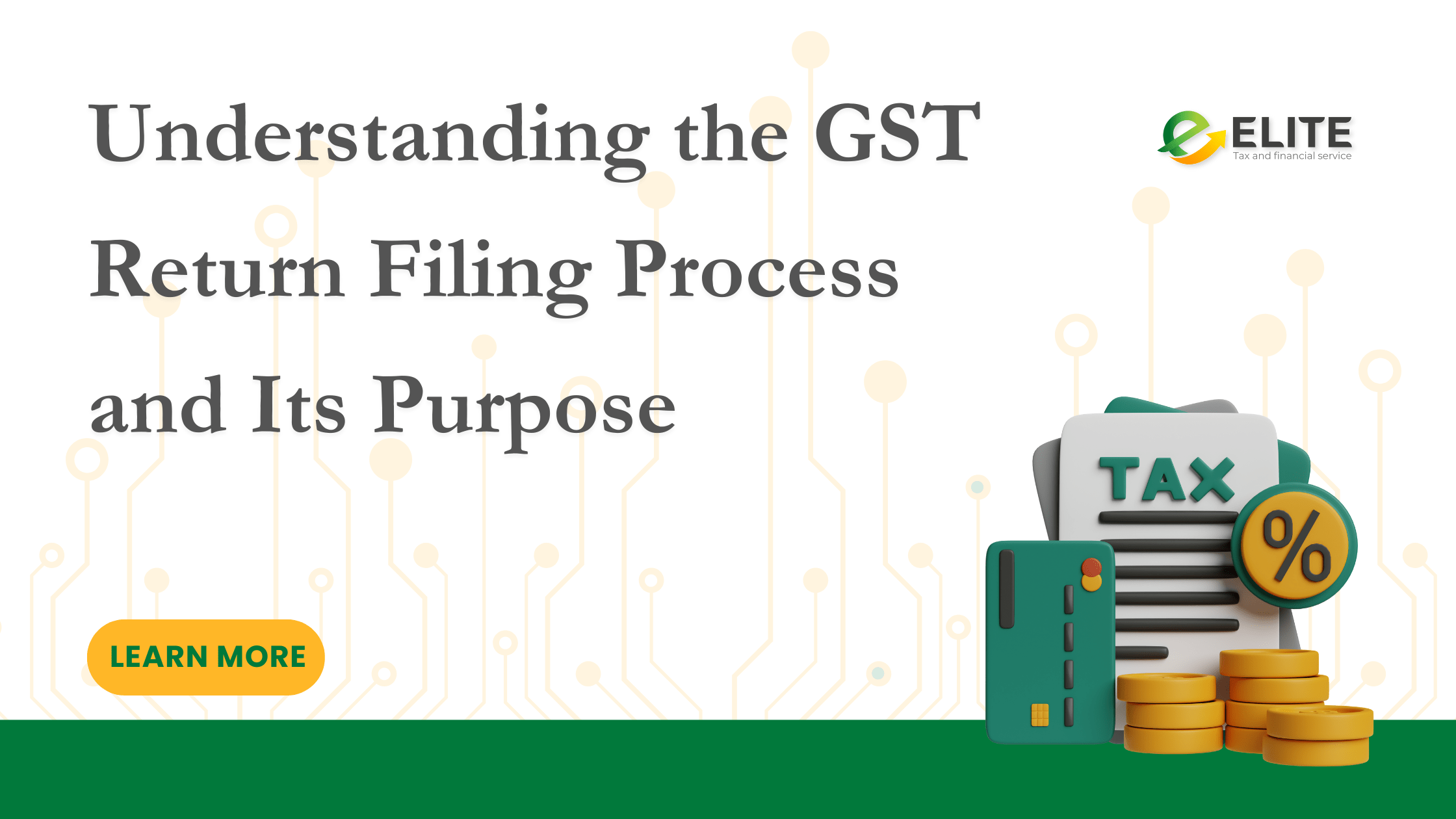 Understanding the GST Return Filing Process and Its Purpose